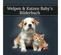 Welpen & Katzen Baby's: Hunde Welpen und Katzen Baby's Bilderbuch für Senioren und Erwachsene bei Demenz und Alzheimer zur Unterstützung bei ... und Beschäftigung Fotobuch Senioren)