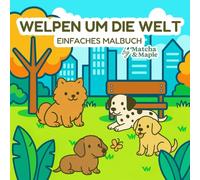 Welpen um die Welt: Einfaches Malbuch mit Hundebabies für Kinder und Vorschulkinder im Alter von 2-6 Jahren