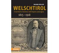 Welschtirol. Il territorio nell'impero asburgico 1815-1918: Il territorio trentino nell'impero asburgico 1815-1918