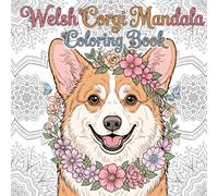 Welsh Corgi Mandalas: A Relaxing Corgi Coloring Book for Adults - 50 Intricate Mandala Designs Featuring Everyone’s Favorite Dog
