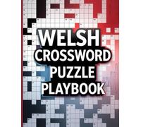 WELSH CROSSWORD PUZZLE PLAYBOOK: An Advanced Brain-Training Journey Through Welsh Language, Culture, and Heritage