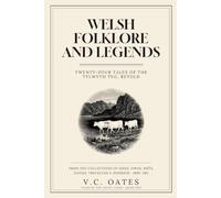 Welsh Folklore and Legends: Twenty-Four Tales of the Tylwyth Teg, Retold