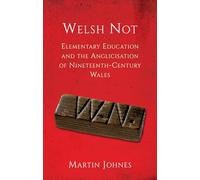 Welsh Not: Education and the Anglicisation of the Nineteenth-century Wales
