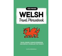 Welsh Travel Phrasebook: Travel Phrases, Common Expressions, and Everyday Vocabulary for Tourists
