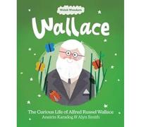 Welsh Wonders: Wallace - The Curious Life of Alfred Russel Wallace