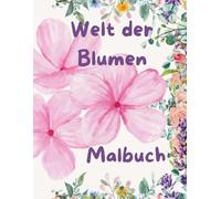 Welt der Blumen: World of Flowers