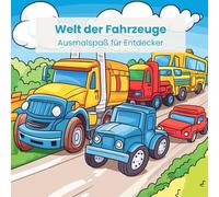 Welt der Fahrzeuge: Ausmalspaß für Entdecker