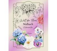 Welt der Flora! Malbuch Blumenarten: Blumen Ausmalbuch