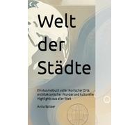 Welt der Städte: Ein Ausmalbuch voller ikonischer Orte, architektonischer Wunder und kultureller Highlights aus aller Welt
