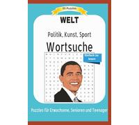 WELT Wortsuche: Politik, Kunst, Sport | Einfach zu lesen | Puzzles für Erwachsene, Senioren und Teenager | im Format 6x9 |15,24 × 22,81 cm, 110 Seiten