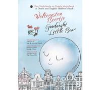 Welterusten Beertje / Goodnight Little Bear: Een tweetalig verhaal over een beertje dat dromenland vindt / A bilingual story about a bear finding dreamland