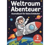 Weltraum Abenteuer Ausmalbuch für kleine Entdecker ab 4 Jahren mit 50 tollen Bildern des Weltraums