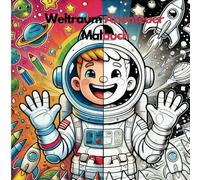 Weltraum Abenteuer Malbuch - Halb Ausgemalt, Halb Zum Ausmalen: Halb gemalt, halb zum Träumen - Dein intergalaktisches Malbuch