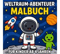 Weltraum-Abenteuer Malbuch: Mit Astronauten, Raketen, Planeten & lustigen Aliens - zum Ausmalen und Rätseln für Kinder ab 4 Jahren