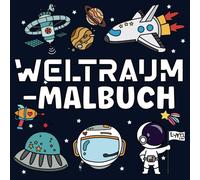 Weltraum-Malbuch: 53 Lustige und Einfache Malvorlagen für Kinder und Erwachsene
