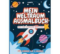 Weltraum Malbuch für Kinder ab 4 Jahren: 150 spannende Motive: Astronauten, Raketen, Planeten und mehr zum Ausmalen