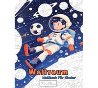 Weltraum Malbuch Für Kinder: Ausmalbilder mit kosmischen Szenen, Himmelskörpern, Raumanzügen, Orbit-Systemen und interstellaren Landschaften