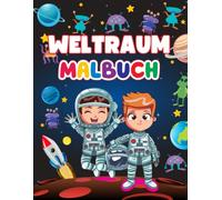 WELTRAUM MALBUCH FÜR KINDER: El gran libro sobre el espacio con 50 motivos galácticos para colorear: astronautas, planetas, naves espaciales, cohetes y mucho más.