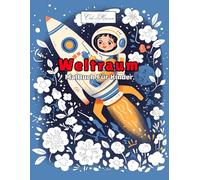 Weltraum Malbuch Für Kinder: Fantasiereiche Ausmalmotive mit Astronauten, Raumschiffen, Planeten, Raketen, Monden und Sternen aus dem Universum