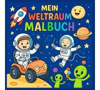 Weltraum Malbuch Kinder: Astronauten, Aliens, Planeten und Sterne - Ausmalspaß im Universum für Kinder