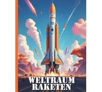 Weltraum Raketen Malbuch XXL: Tauche ein in die Faszination des Weltraums: Dein realistisches Raketen-Malbuch