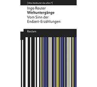 Weltuntergänge. Vom Sinn der Endzeit-Erzählungen: [Was bedeutet das alles?]: 19678