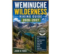 Weminuche Wilderness Hiking Guide 2026-2027: Explore Chicago Basin, 14ers, Backpacking Routes, Alpine Lakes, Scenic Trails, Camping, Wildlife, Hidden Gems, and Essential Backcountry Tips