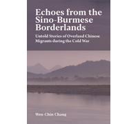 Wen-Chin Chang Echoes from the Sino-Burmese Borderlands (Copertina rigida)