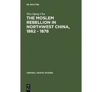 Wen Djang Chu The Moslem rebellion in northwest China, 1862 - (Copertina rigida)