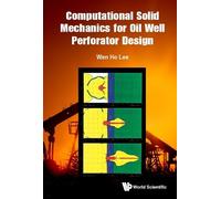 Wen Ho Lee Computational Solid Mechanics For Oil Well Perfora (Copertina rigida)