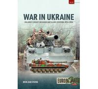 Wen Jian Chung War in Ukraine: Artillery 2022-2024 (9) (Tascabile) Europe@War