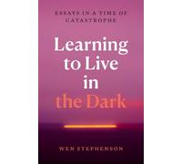 Wen Stephenson Learning to Live in the Dark (Tascabile)