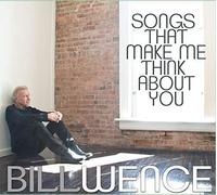 Bill Wence Songs That Make Me Think About You (CD) Album