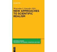 Wenceslao J. Gonzalez New Approaches to Scientific Realism (Copertina rigida)