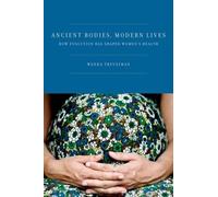Wenda Trevathan, Ph.D. Ancient Bodies, Modern Lives (Copertina rigida)