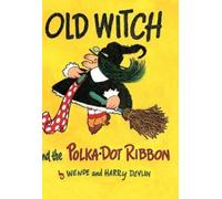 Wende And Harry Devlin Old Witch and the Polka Dot Ribbon (Copertina rigida)
