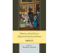 Wendelin Guentn Women Art Critics in Nineteenth-Century Fran (Copertina rigida)