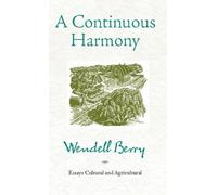 Wendell Berry A Continuous Harmony (Tascabile)