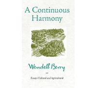 Wendell Berry A Continuous Harmony (Tascabile)