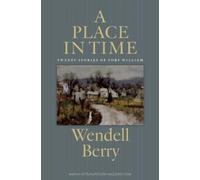 Wendell Berry A Place in Time (Tascabile)