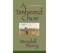 Wendell Berry A Timbered Choir (Tascabile)