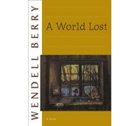 Wendell Berry A World Lost (Tascabile)