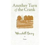 Wendell Berry Another Turn of the Crank (Tascabile)