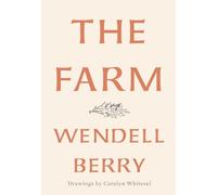 Wendell Berry Carolyn Whitesel The Farm (Copertina rigida)