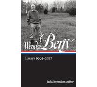 Wendell Berry: Essays 1993-2017 (LOA #317): 3