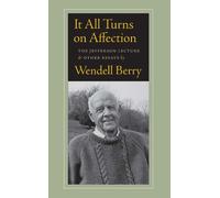 Wendell Berry It All Turns on Affection (Tascabile)