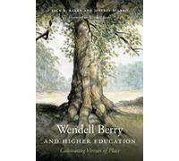 Wendell Berry Jeffrey Bilbro Jack R B Wendell Berry and Higher Educa (Tascabile)