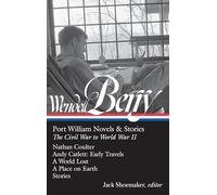 Wendell Berry: Port William Novels & Stories: The Civil War to World War II: