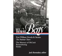 Wendell Berry: Port William Novels & Stories: The Postwar Years (LOA #381)