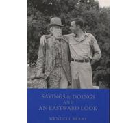 Wendell Berry Sayings and Doings and an Eastward Look (Tascabile)